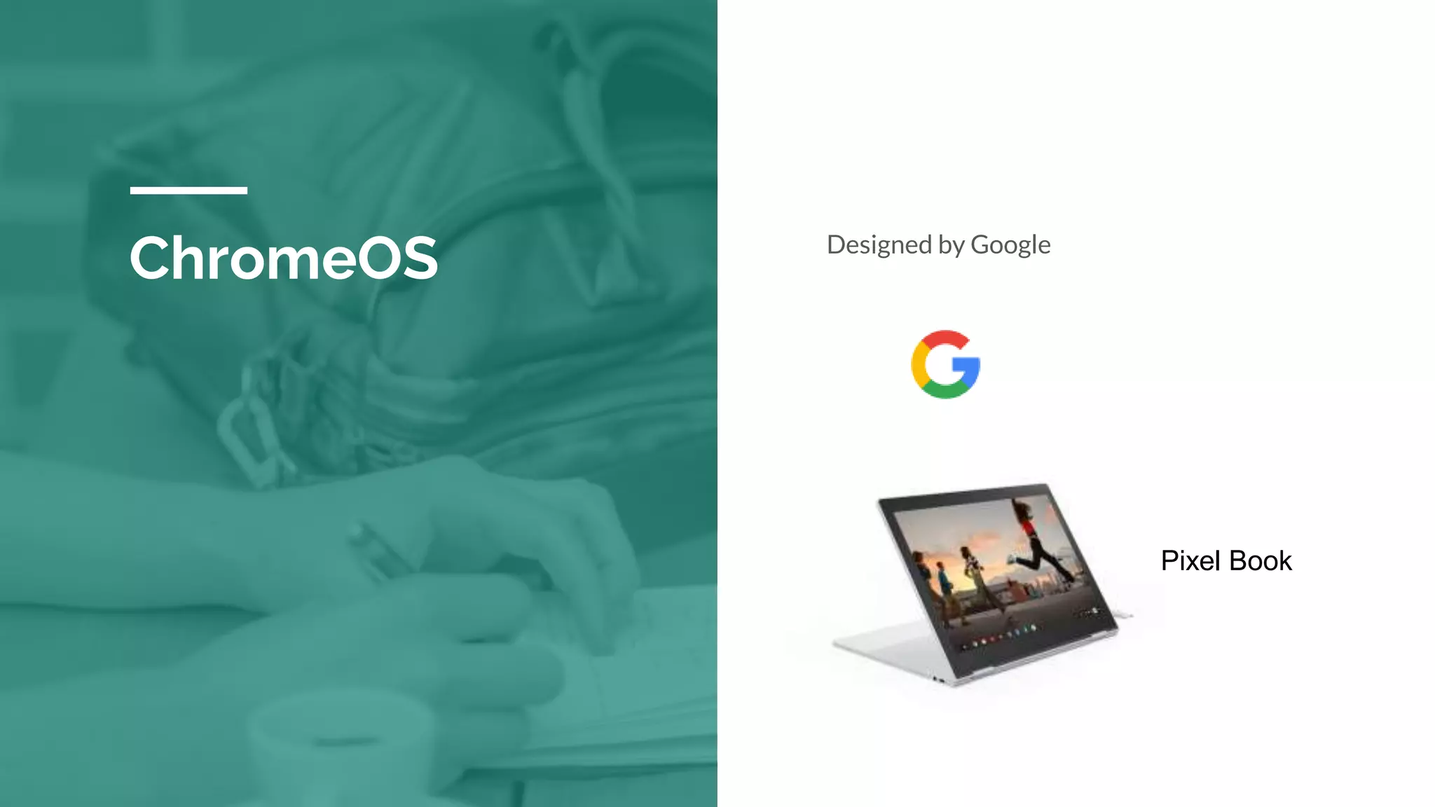 ChromeOS Designed by Google
Pixel Book
 
