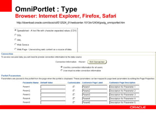 OmniPortlet : Type Browser: Internet Explorer, Firefox, Safari http://download.oracle.com/docs/cd/E12524_01/webcenter.1013/e12434/jpsdg_omniportlet.htm 