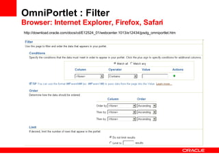 OmniPortlet : Filter Browser: Internet Explorer, Firefox, Safari http://download.oracle.com/docs/cd/E12524_01/webcenter.1013/e12434/jpsdg_omniportlet.htm 
