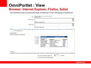 OmniPortlet : View Browser: Internet Explorer, Firefox, Safari http://download.oracle.com/docs/cd/E12524_01/webcenter.1013/e12434/jpsdg_omniportlet.htm 