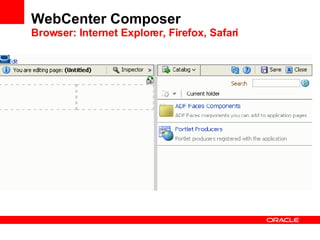 WebCenter Composer Browser: Internet Explorer, Firefox, Safari 