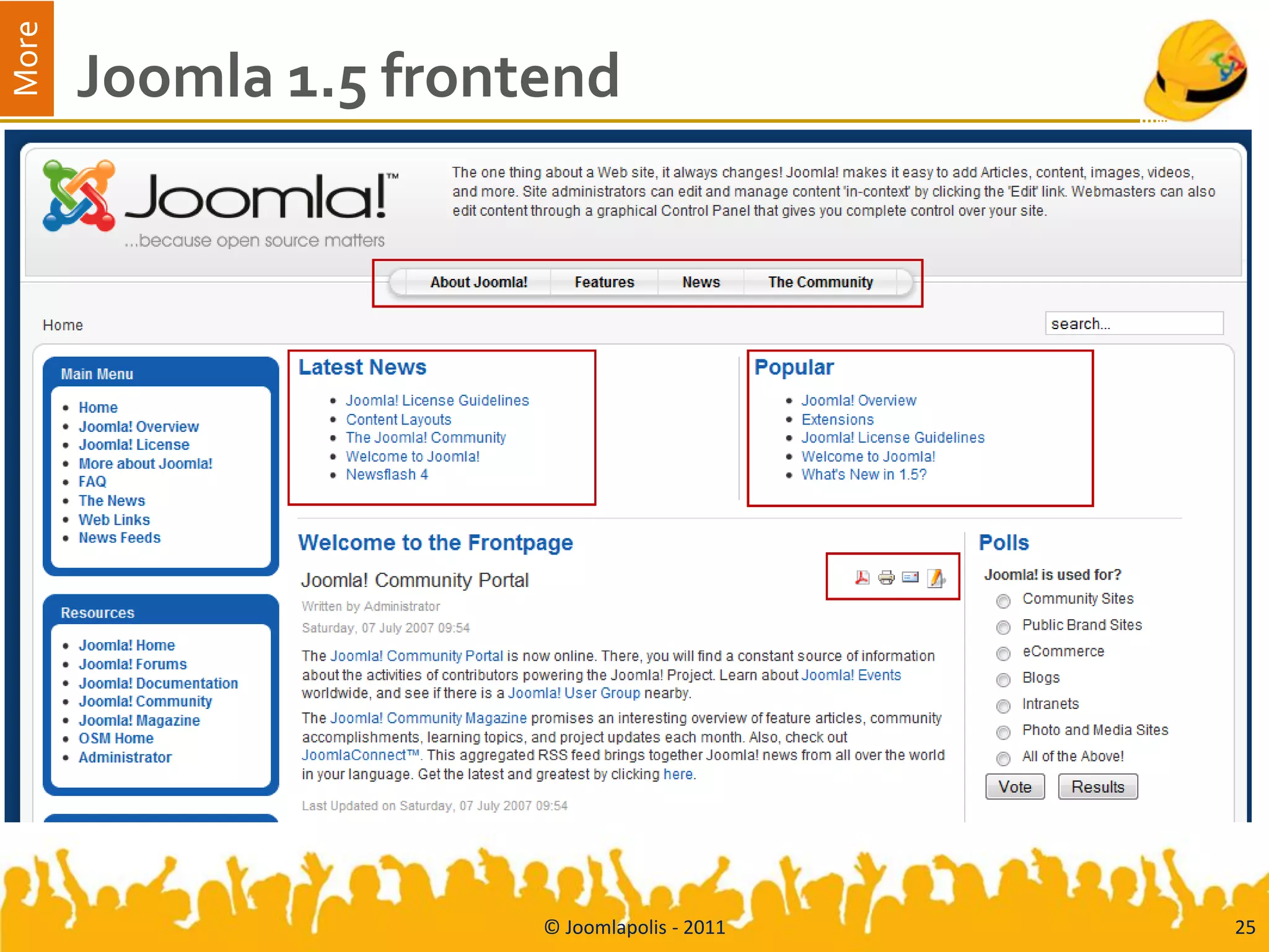 More
       Joomla 1.5 frontend




                       © Joomlapolis - 2011   25
 