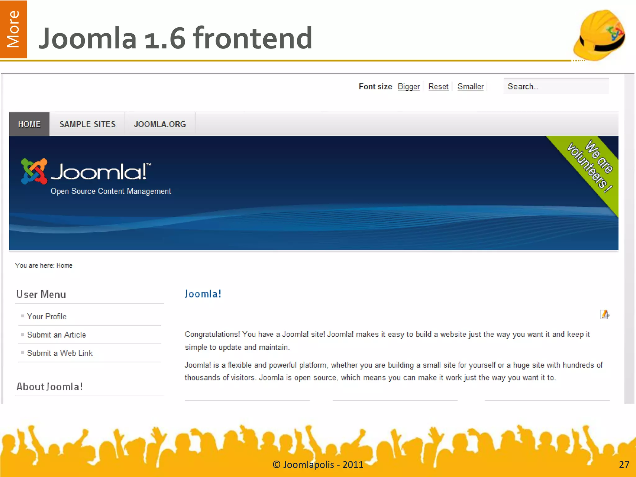 More
       Joomla 1.6 frontend




                       © Joomlapolis - 2011   27
 