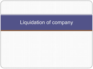 Liquidation of company
 