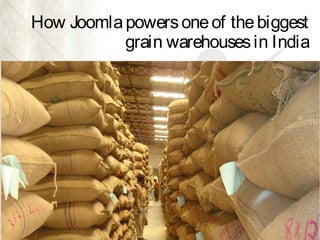 How Joomla powers one of the biggest
grain warehouses in India

 