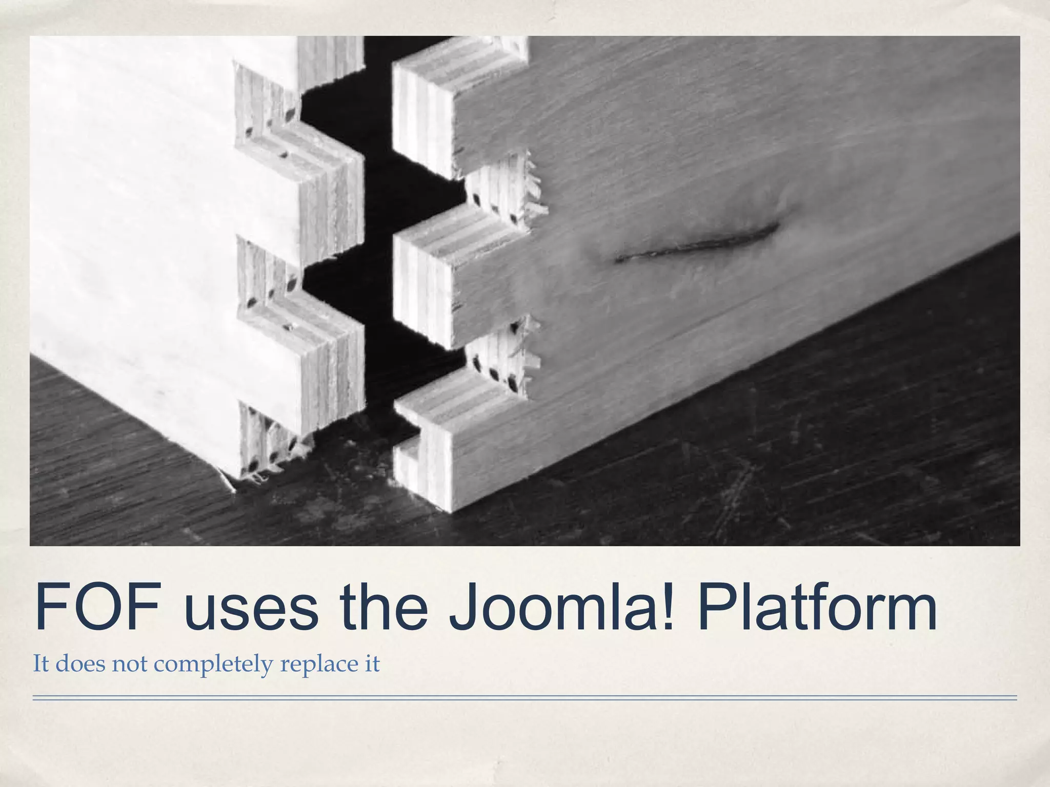 FOF uses the Joomla! Platform
It does not completely replace it
 