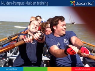 www.joomla.org Joomla!Day Switzerland 2013
Muiden-Pampus-Muiden training
 