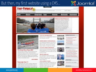 www.joomla.org Joomla!Day Switzerland 2013
But then, my first website using a CMS...
 
