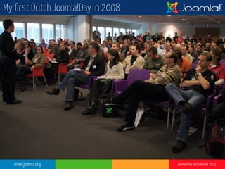 www.joomla.org Joomla!Day Switzerland 2013
My first Dutch Joomla!Day in 2008
 