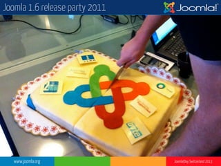 www.joomla.org Joomla!Day Switzerland 2013
Joomla 1.6 release party 2011
 