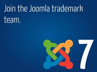 www.joomla.org Joomla!Day Switzerland 2013
Join the Joomla trademark
team.
7
 