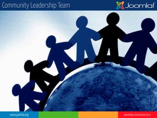 www.joomla.org Joomla!Day Switzerland 2013
Community Leadership Team
 
