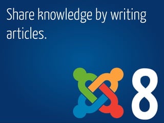 www.joomla.org Joomla!Day Switzerland 2013
Share knowledge by writing
articles.
8
 