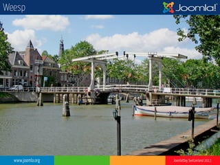 www.joomla.org Joomla!Day Switzerland 2013
Weesp
 