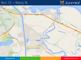 www.joomla.org Joomla!Day Switzerland 2013
Bern, CH -> Weesp, NL
 