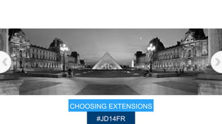 CHOOSING EXTENSIONS
#JD14FR
 