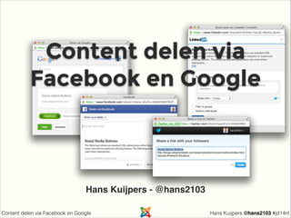 Hans Kuijpers @hans2103 #jd14nlContent delen via Facebook en Google
Content delen via
Facebook en Google
Hans Kuijpers - @hans2103
 