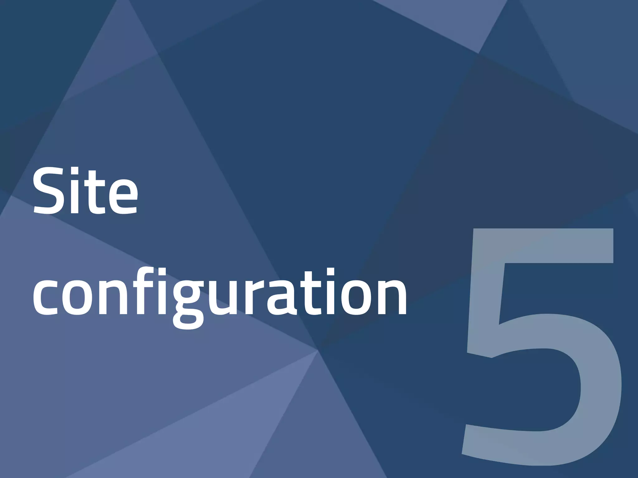 Site 
configuration5 
 