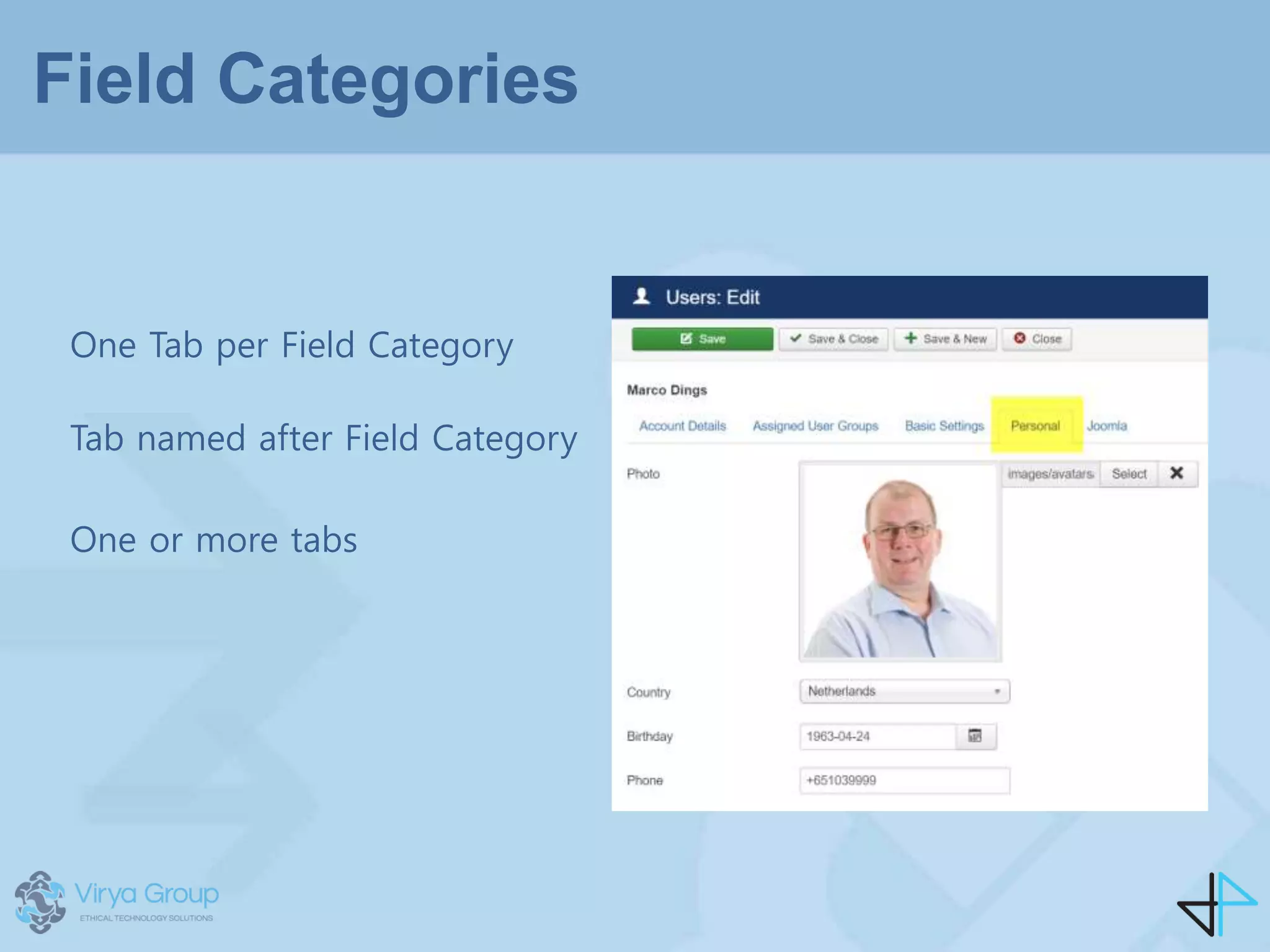 Field Categories
One Tab per Field Category
Tab named after Field Category
One or more tabs
 