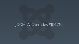 JOOMLA! Overrides #JD17NL
 