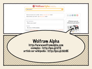 Wolfram Alpha
     http:/ /www.wolframalpha.com
       exemples : http:/ /goo.gl/sT1E
article sur wikipedia : http://goo.gl/ckh8E
 