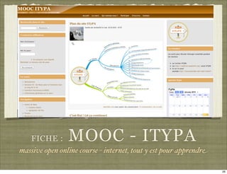 FICHE :      MOOC - ITYPA
massive open online course - internet, tout y est pour apprendre

                                                                   26
 
