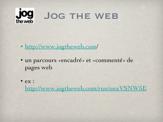 Jog the web http://www.jogtheweb.com / un parcours «encadré» et «commenté» de pages web ex :  http://www.jogtheweb.com/run/onxVSNW5EPu4/24-heures-dans-la-vie-d-un-quotidien   