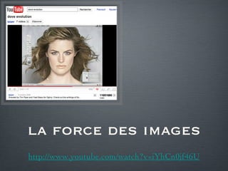 la force des images http://www.youtube.com/watch?v=iYhCn0jf46U 