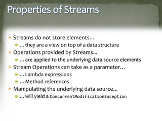 Stateless Intermediate Operations
 Operation need nothing other than the current Stream
element to perform its work
 Exa...