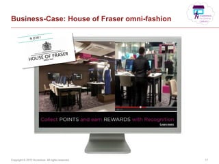 Copyright © 2013 Accenture All rights reserved. 17
Business-Case: House of Fraser omni-fashion
 