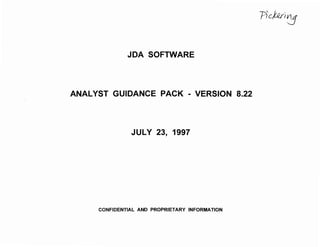 JOA SOFTWARE
ANALYST GUIDANCE PACK - VERSION 8.22
JULY 23, 1997
CONFIDENTIAL AND PROPRIETARY INFORMATION
 