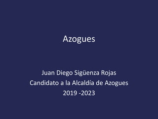 Azogues
Juan Diego Sigüenza Rojas
Candidato a la Alcaldía de Azogues
2019 -2023
 