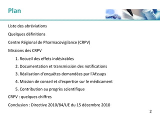Plan <ul><li>Liste des abréviations </li></ul><ul><li>Quelques définitions </li></ul><ul><li>Centre Régional de Pharmacovi...