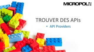 41
TROUVER DES APIs
• API Providers
 