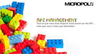 5
Tout ce que vous avez toujours voulu savoir sur les API…
mais que vous n’osez pas demander !
 