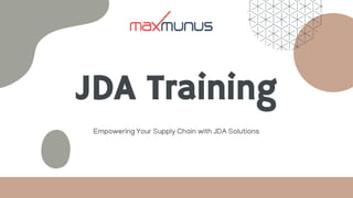 JDA Training
Empowering Your Supply Chain with JDA Solutions
 
