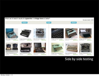 Side by side testing



Monday, October 1, 12
 