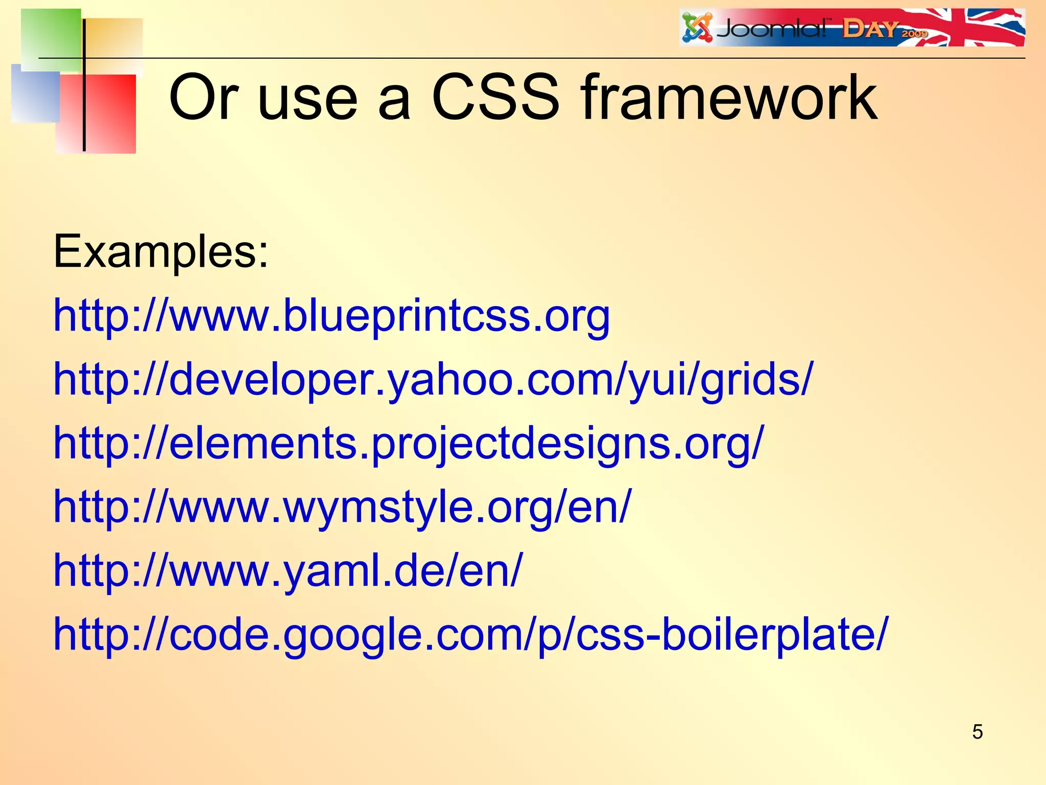 Or use a CSS framework Examples: http://www.blueprintcss.org http://developer.yahoo.com/yui/grids/ http://elements.projectdesigns.org/ http://www.wymstyle.org/en/ http://www.yaml.de/en/ http://code.google.com/p/css-boilerplate/ 