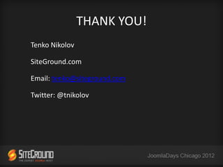 THANK YOU!
Tenko Nikolov

SiteGround.com

Email: tenko@siteground.com

Twitter: @tnikolov
 