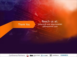 Thank You

Reach us at:
@maciejb and @kpciesielski
softwaremill.com

!38

 