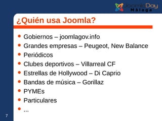 7 
¿Quién usa Joomla? 
 Gobiernos – joomlagov.info 
 Grandes empresas – Peugeot, New Balance 
 Periódicos 
 Clubes dep...
