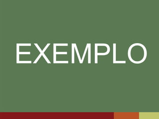EXEMPLO
 