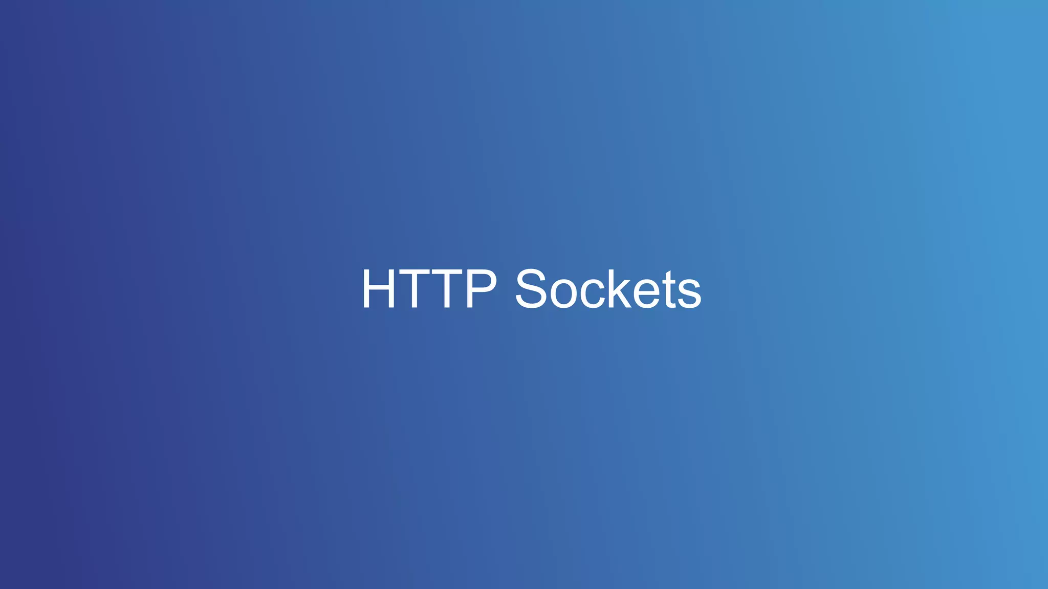 HTTP Sockets
 