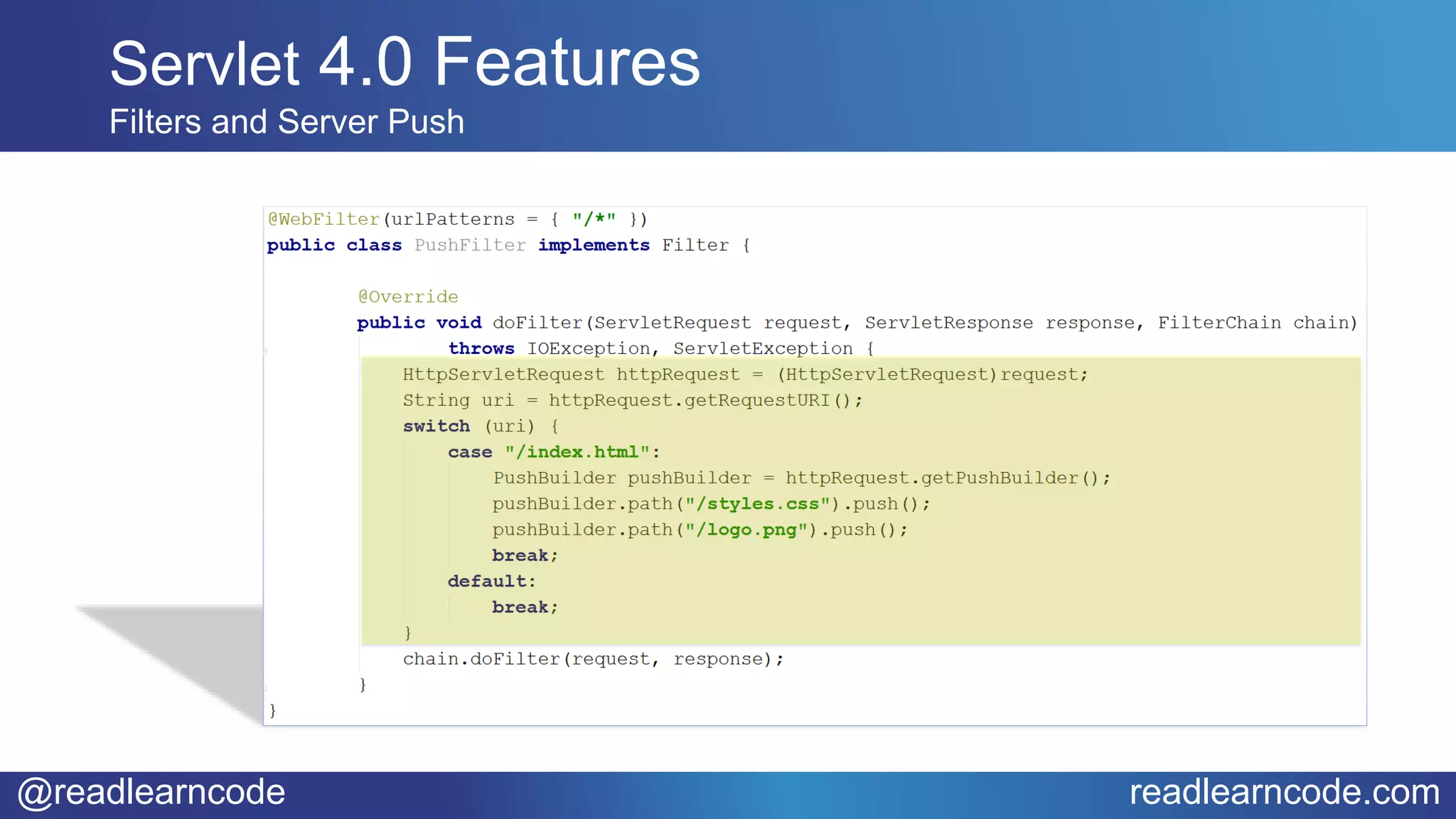 @readlearncode readlearncode.com
Servlet 4.0 Features
Filters and Server Push
 
