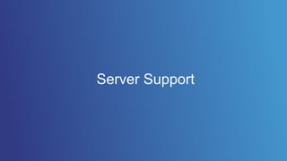 Server Support
 