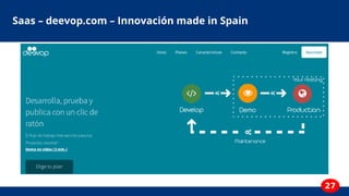 27
Saas – deevop.com – Innovación made in Spain
 
