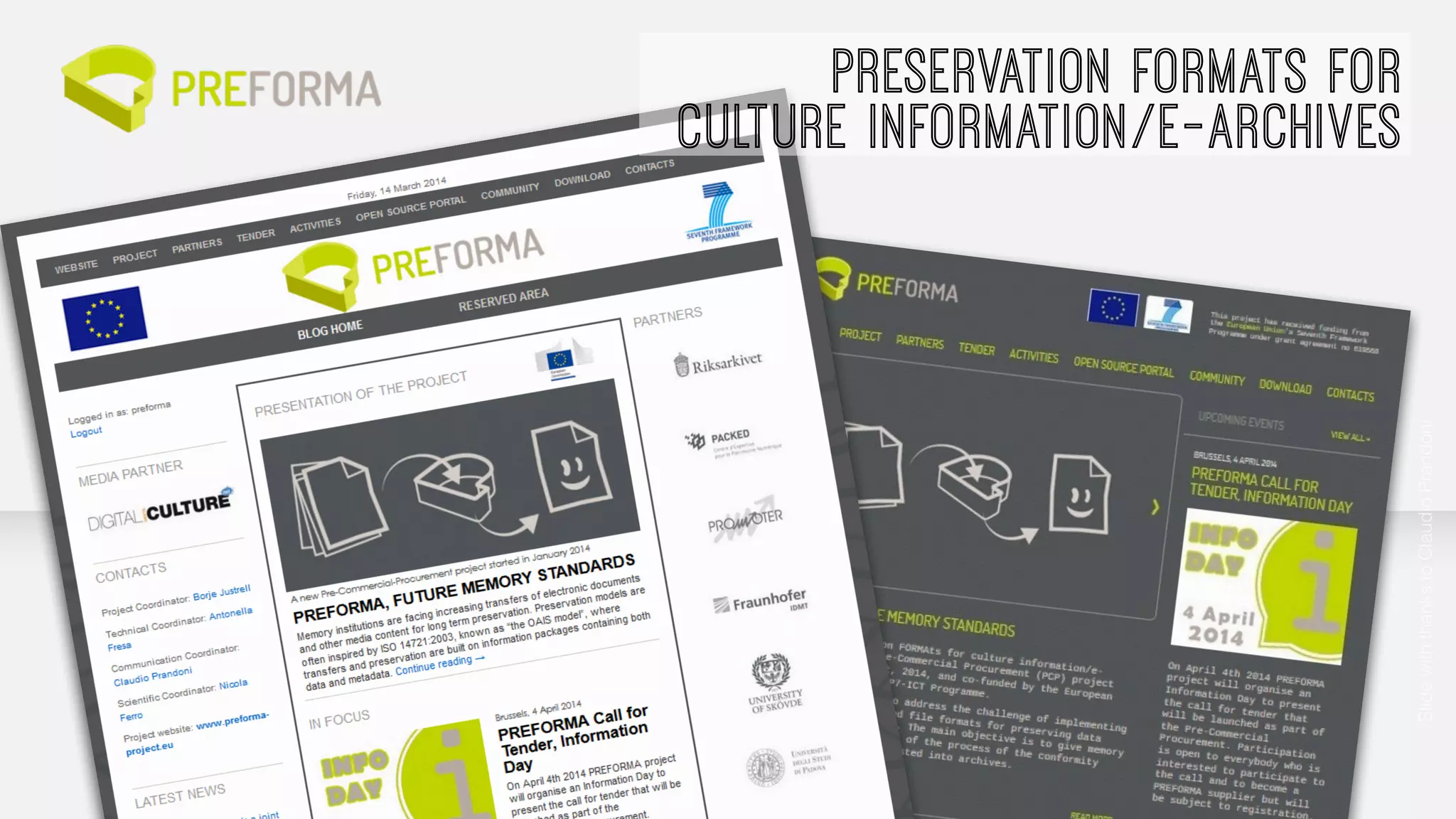 Slide with thanks to Claudio Prandoni 
PRESERVATION FORMATS FOR 
CULTURE INFORMATION/E-ARCHIVES 
 
