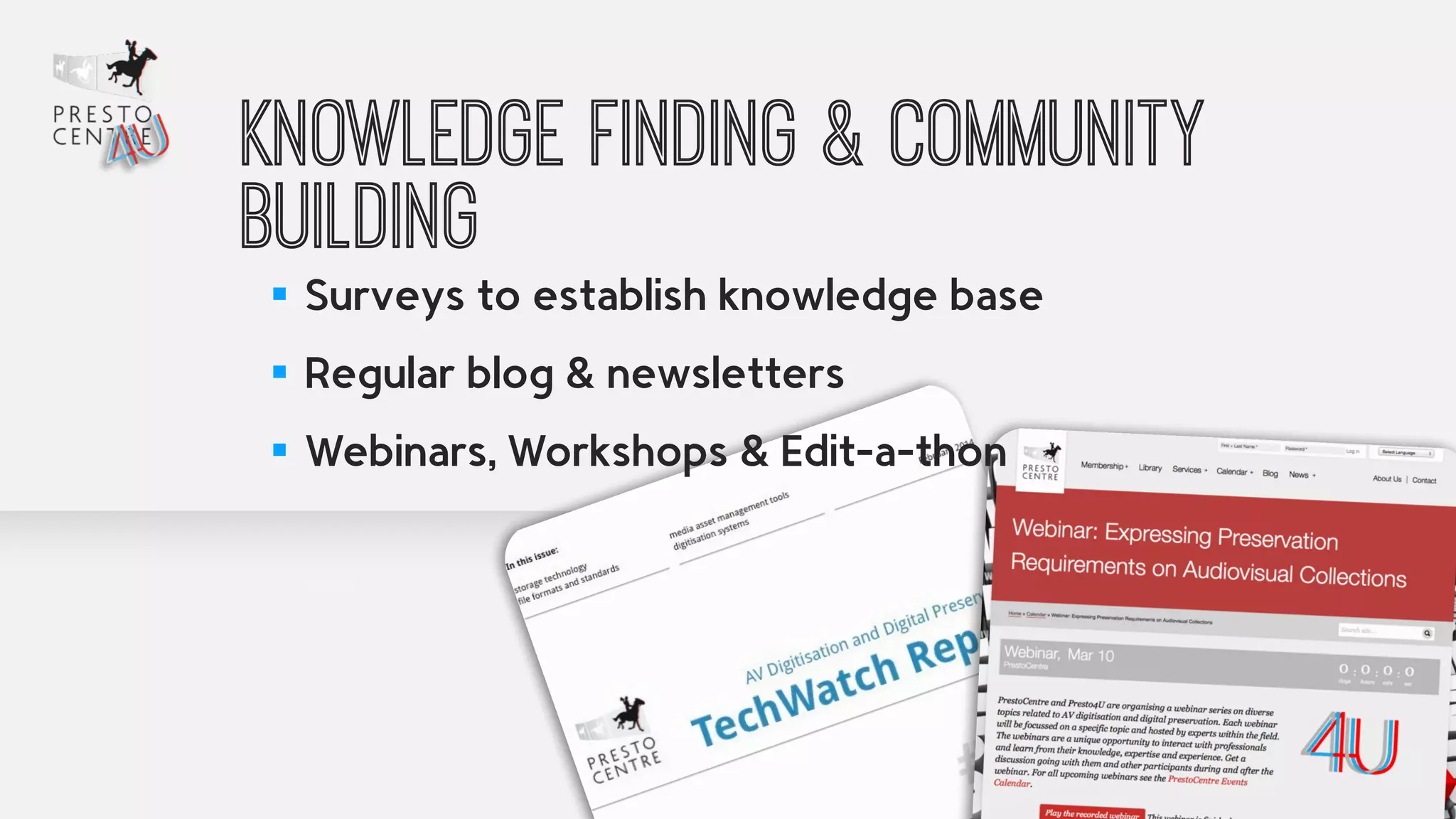 Knowledge finding & Community 
Building 
▪ Surveys to establish knowledge base 
▪ Regular blog & newsletters 
▪ Webinars, Workshops & Edit-a-thon 
 
