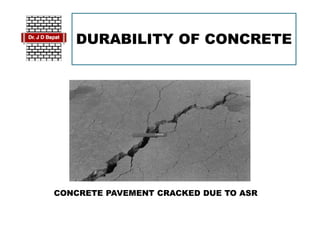 DURABILITY OF CONCRETE
CONCRETE PAVEMENT CRACKED DUE TO ASR
 