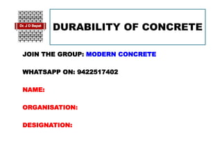 DURABILITY OF CONCRETE
JOIN THE GROUP: MODERN CONCRETE
WHATSAPP ON: 9422517402
NAME:
ORGANISATION:
DESIGNATION:
 